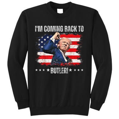 IM Coming Back To Butler Trump Fight Vote Trump President Tall Sweatshirt