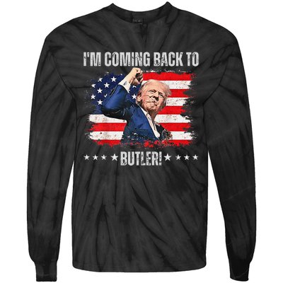 IM Coming Back To Butler Trump Fight Vote Trump President Tie-Dye Long Sleeve Shirt