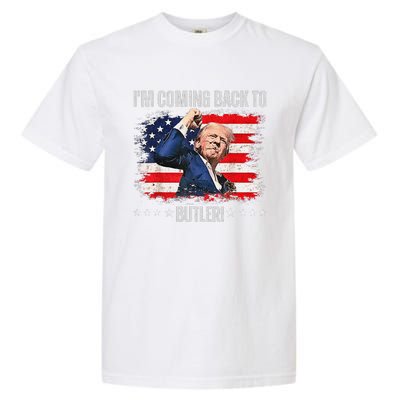 IM Coming Back To Butler Trump Fight Vote Trump President Garment-Dyed Heavyweight T-Shirt