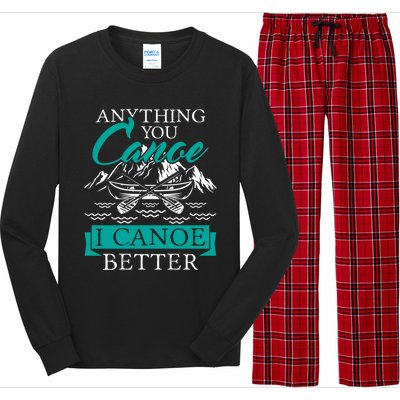 I Canoe Better Funny Gift Boating Canoeing Paddling Boat Gift Long Sleeve Pajama Set