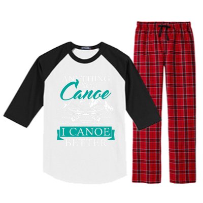 I Canoe Better Funny Gift Boating Canoeing Paddling Boat Gift Raglan Sleeve Pajama Set