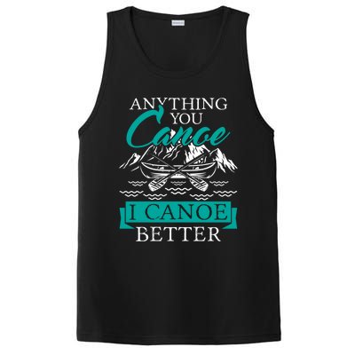 I Canoe Better Funny Gift Boating Canoeing Paddling Boat Gift PosiCharge Competitor Tank