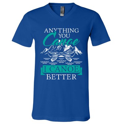 I Canoe Better Funny Gift Boating Canoeing Paddling Boat Gift V-Neck T-Shirt