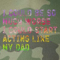 I Could Be So Much Worse I Could Start Acting Like My Dad Gifts Legacy Tie Dye Trucker Hat