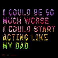 I Could Be So Much Worse I Could Start Acting Like My Dad Gifts Flexfit Unipanel Trucker Cap
