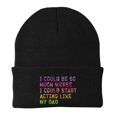 I Could Be So Much Worse I Could Start Acting Like My Dad Gifts Beanie