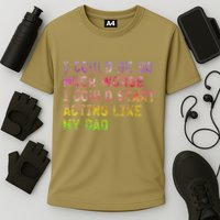 I Could Be So Much Worse I Could Start Acting Like My Dad Gifts Cooling Performance Crew T-Shirt