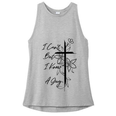 I Cant But I Know A Guy Jesus Cross Funny Christian God Ladies PosiCharge Tri-Blend Wicking Tank