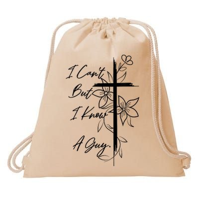 I Cant But I Know A Guy Jesus Cross Funny Christian God Drawstring Bag