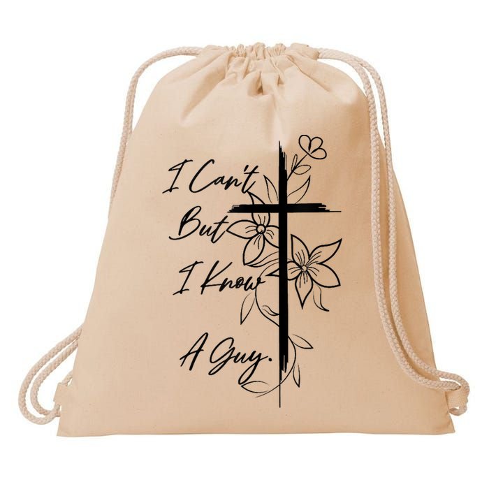 I Cant But I Know A Guy Jesus Cross Funny Christian God Drawstring Bag