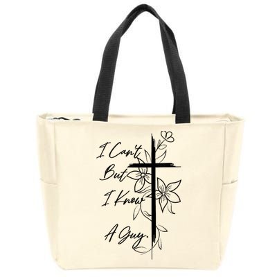 I Cant But I Know A Guy Jesus Cross Funny Christian God Zip Tote Bag
