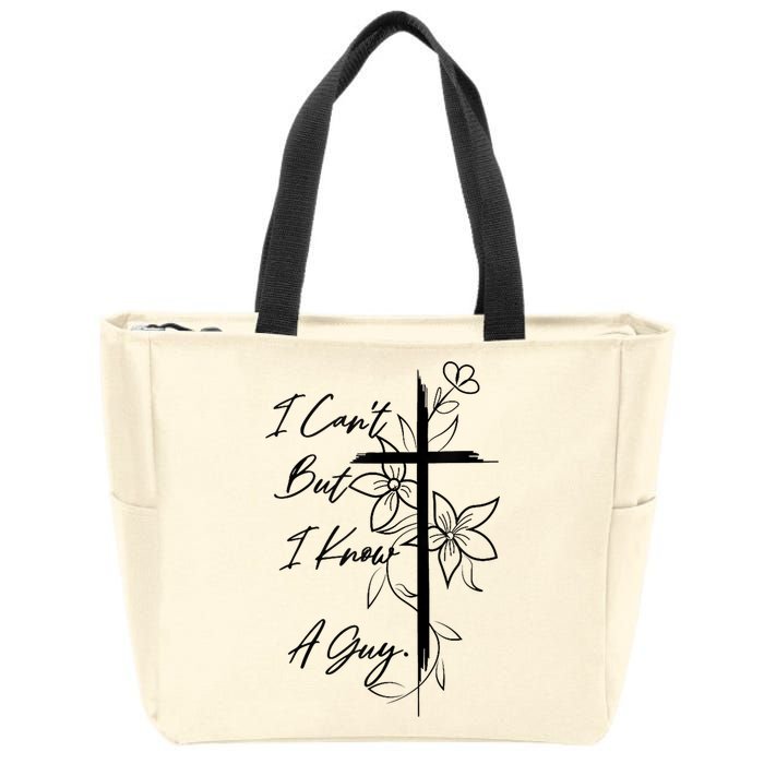 I Cant But I Know A Guy Jesus Cross Funny Christian God Zip Tote Bag