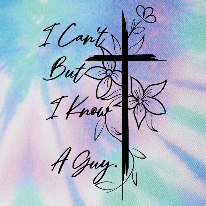 I Cant But I Know A Guy Jesus Cross Funny Christian God Legacy Tie Dye Trucker Hat