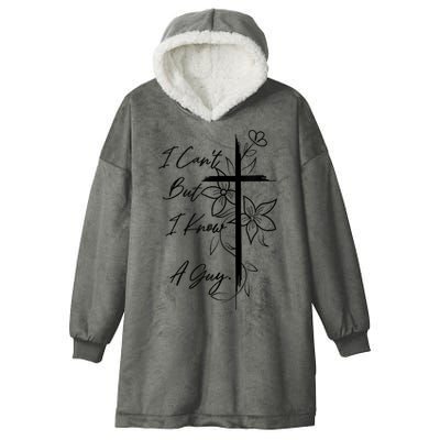 I Cant But I Know A Guy Jesus Cross Funny Christian God Hooded Wearable Blanket