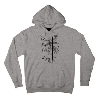 I Cant But I Know A Guy Jesus Cross Funny Christian God Tall Hoodie