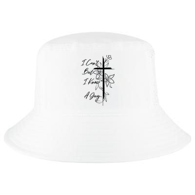 I Cant But I Know A Guy Jesus Cross Funny Christian God Cool Comfort Performance Bucket Hat