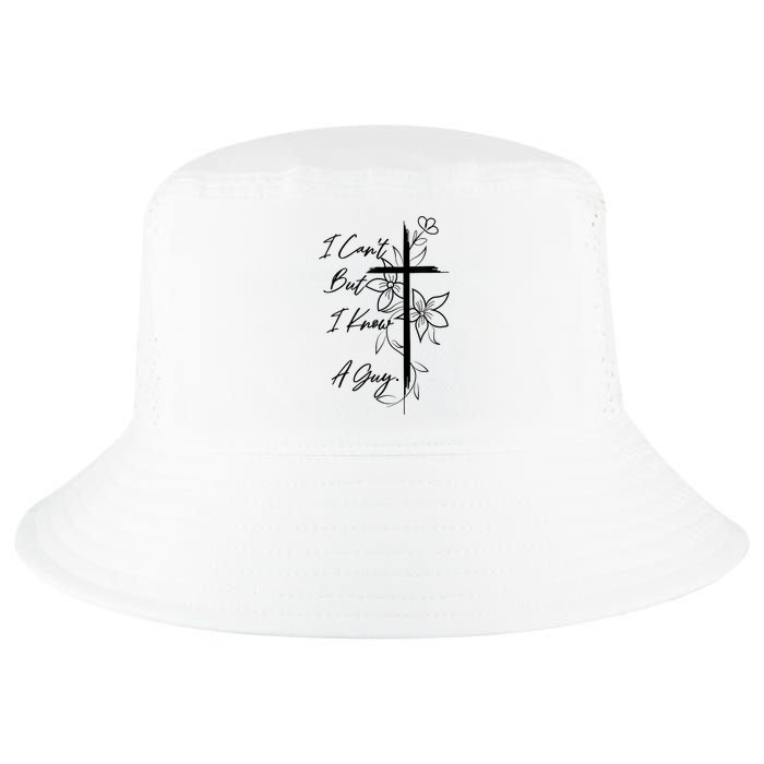 I Cant But I Know A Guy Jesus Cross Funny Christian God Cool Comfort Performance Bucket Hat