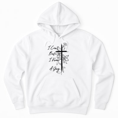 I Cant But I Know A Guy Jesus Cross Funny Christian God Hoodie