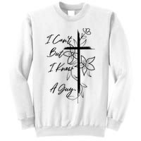 I Cant But I Know A Guy Jesus Cross Funny Christian God Sweatshirt