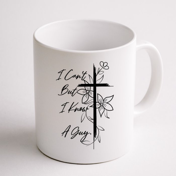 I Cant But I Know A Guy Jesus Cross Funny Christian God Mug