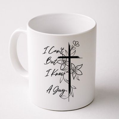 I Cant But I Know A Guy Jesus Cross Funny Christian God Mug