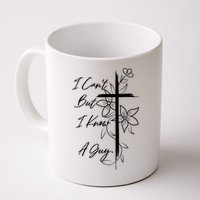 I Cant But I Know A Guy Jesus Cross Funny Christian God Mug