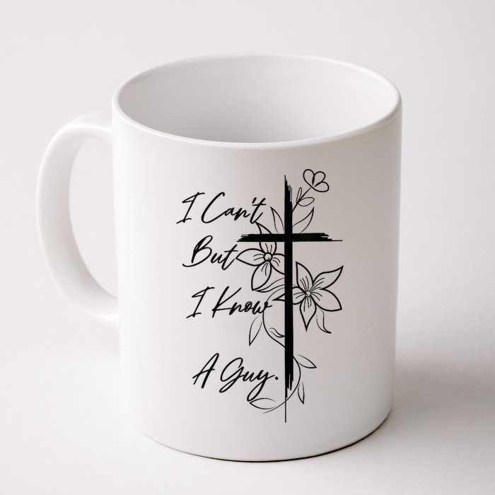 I Cant But I Know A Guy Jesus Cross Funny Christian God Mug