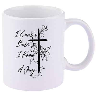 I Cant But I Know A Guy Jesus Cross Funny Christian God 11oz C Handle Ceramic Mug
