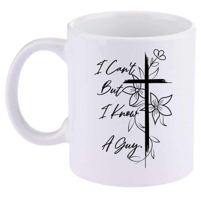 I Cant But I Know A Guy Jesus Cross Funny Christian God 11oz C Handle Ceramic Mug