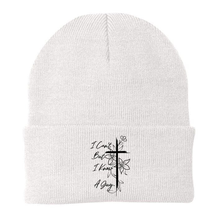 I Cant But I Know A Guy Jesus Cross Funny Christian God Beanie