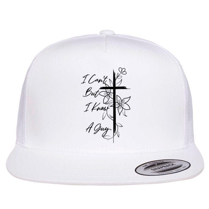 I Cant But I Know A Guy Jesus Cross Funny Christian God Flatbill Hat