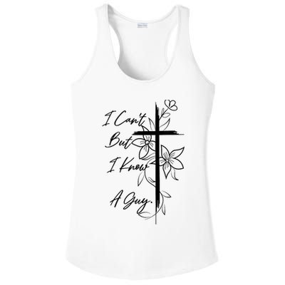 I Cant But I Know A Guy Jesus Cross Funny Christian God Ladies PosiCharge Competitor Racerback Tank