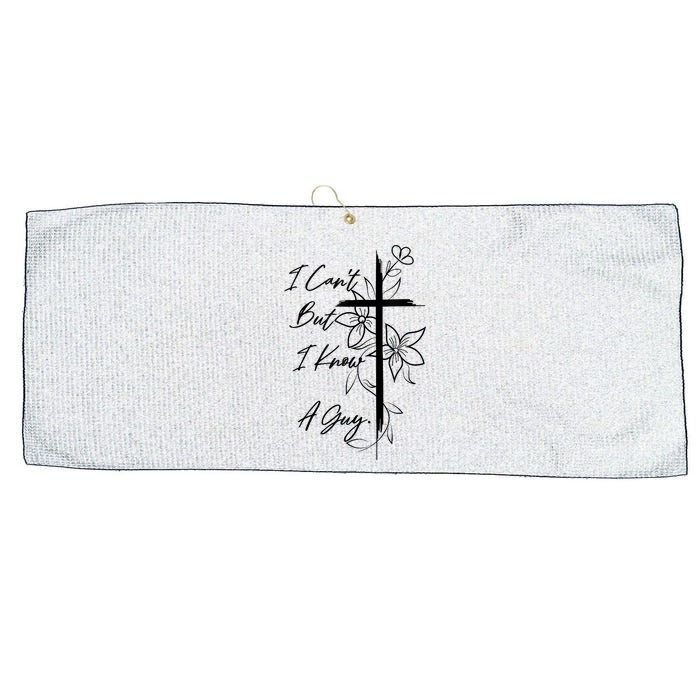 I Cant But I Know A Guy Jesus Cross Funny Christian God Large Microfiber Waffle Golf Towel