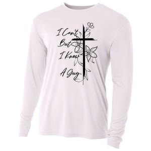 I Cant But I Know A Guy Jesus Cross Funny Christian God Cooling Performance Long Sleeve Crew