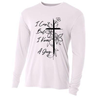 I Cant But I Know A Guy Jesus Cross Funny Christian God Cooling Performance Long Sleeve Crew