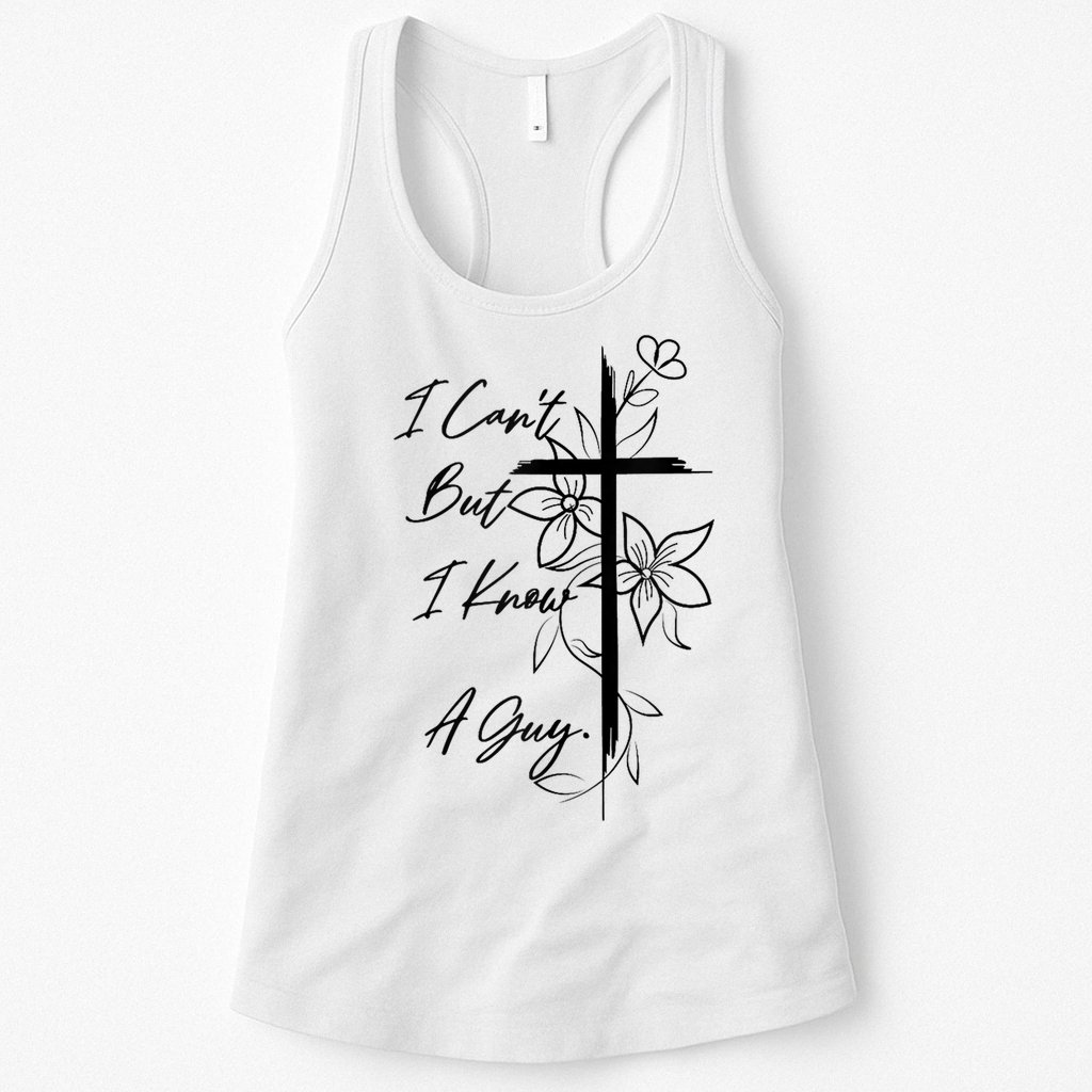 I Cant But I Know A Guy Jesus Cross Funny Christian God Womens Tank Top