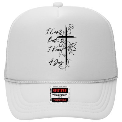 I Cant But I Know A Guy Jesus Cross Funny Christian God Trucker Hat
