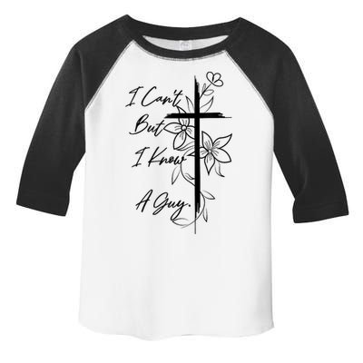 I Cant But I Know A Guy Jesus Cross Funny Christian God Toddler Fine Jersey T-Shirt