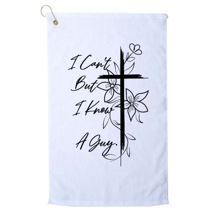 I Cant But I Know A Guy Jesus Cross Funny Christian God Golf Towel