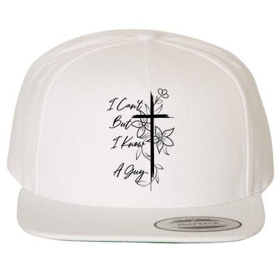 I Cant But I Know A Guy Jesus Cross Funny Christian God Wool Snapback Cap