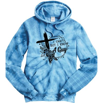 I Cant But I Know A Guy Jesus Cross Funny Christian Tie Dye Hoodie