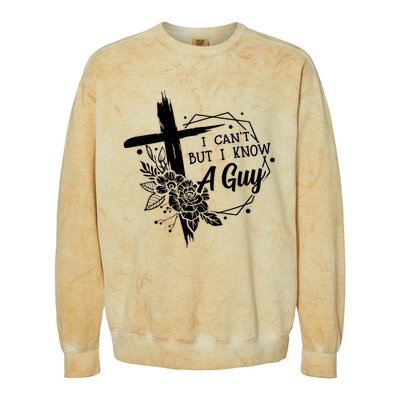 I Cant But I Know A Guy Jesus Cross Funny Christian Colorblast Crewneck Sweatshirt