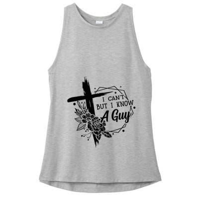 I Cant But I Know A Guy Jesus Cross Funny Christian Ladies PosiCharge Tri-Blend Wicking Tank