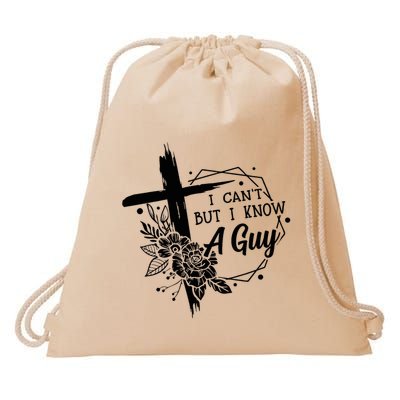 I Cant But I Know A Guy Jesus Cross Funny Christian Drawstring Bag