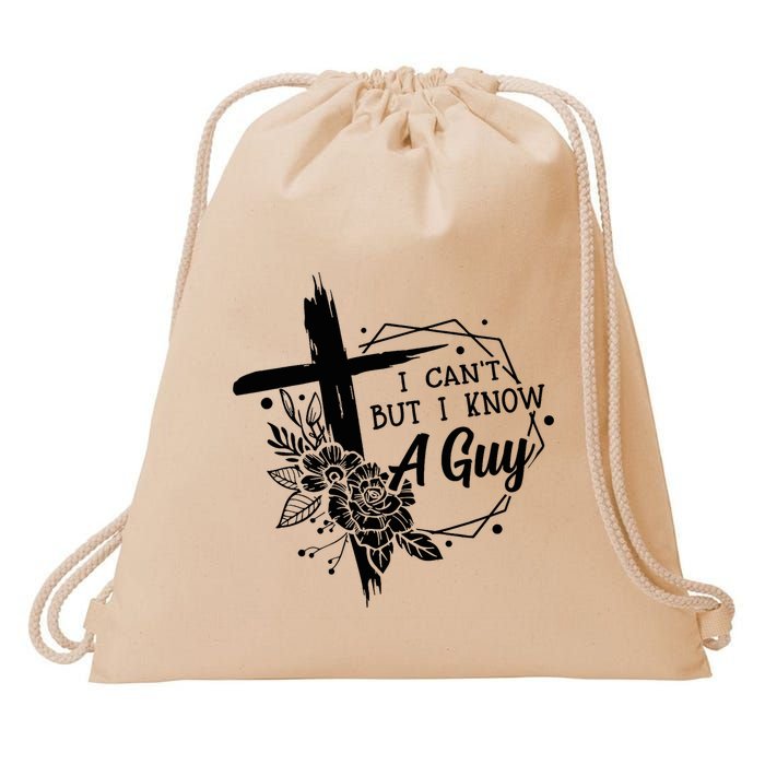 I Cant But I Know A Guy Jesus Cross Funny Christian Drawstring Bag