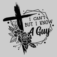 I Cant But I Know A Guy Jesus Cross Funny Christian Tie-Dye T-Shirt