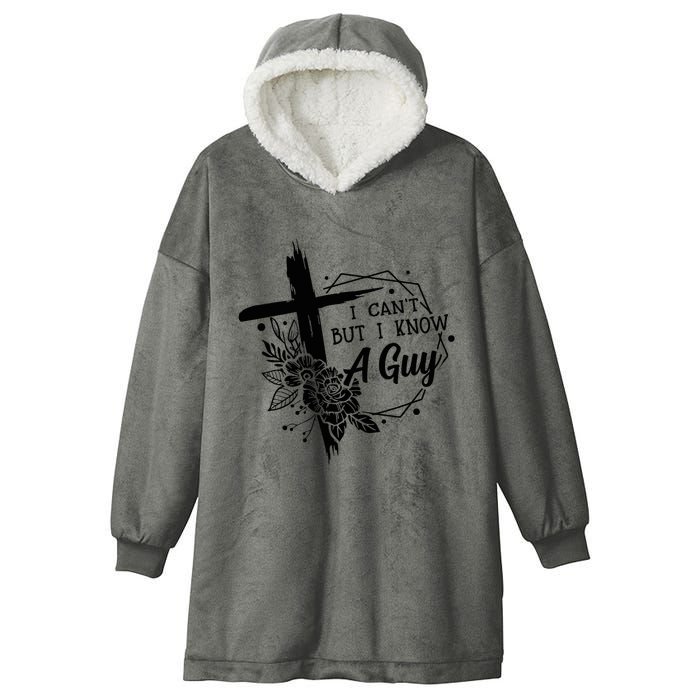 I Cant But I Know A Guy Jesus Cross Funny Christian Hooded Wearable Blanket