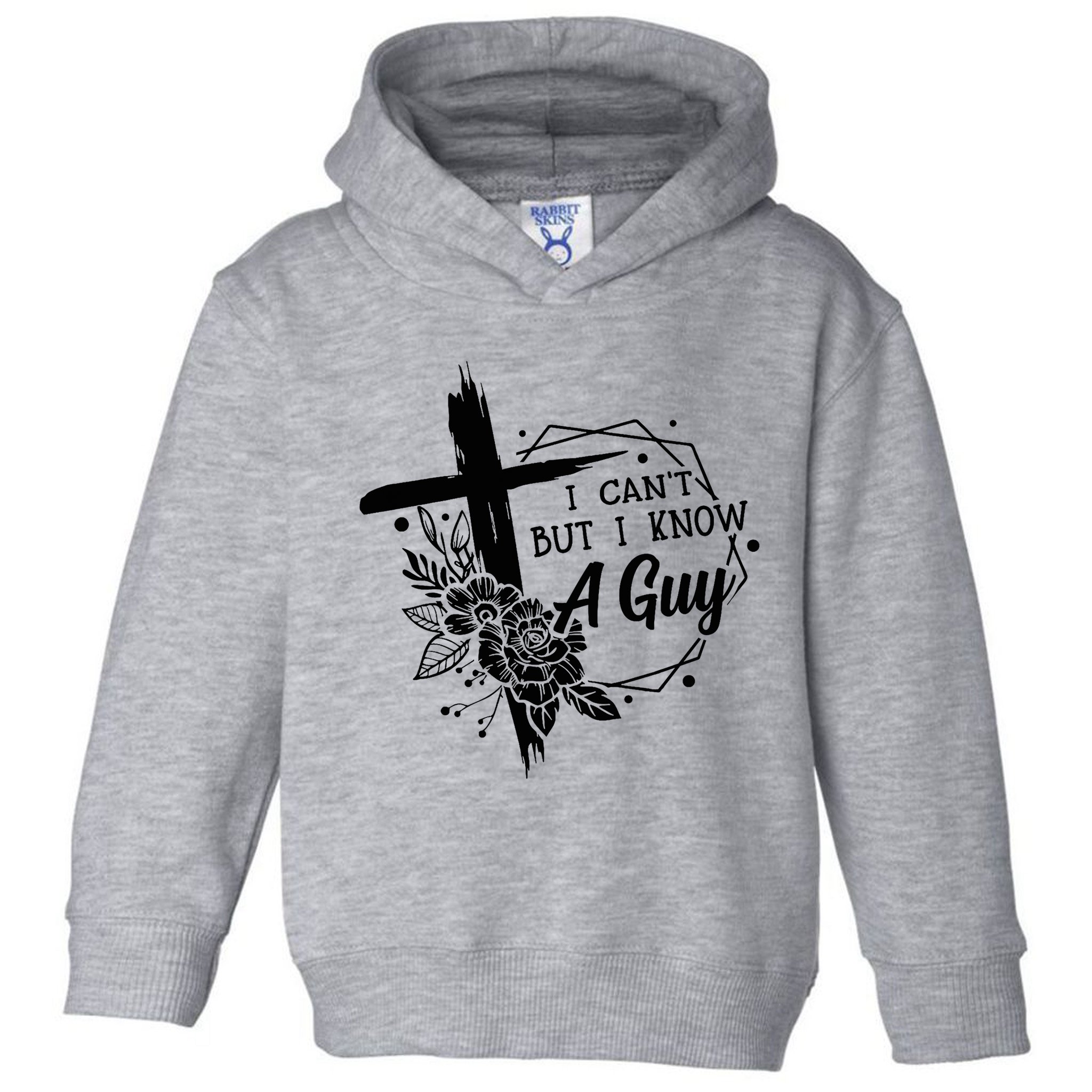 I Cant But I Know A Guy Jesus Cross Funny Christian Toddler Hoodie