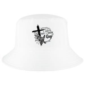 I Cant But I Know A Guy Jesus Cross Funny Christian Cool Comfort Performance Bucket Hat