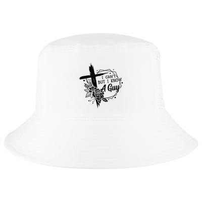 I Cant But I Know A Guy Jesus Cross Funny Christian Cool Comfort Performance Bucket Hat